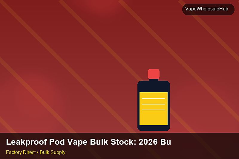 Leakproof Pod Vape Bulk Stock โ Leakproof Pod Vape Bulk Stock: 2026 Buyer's Handbook | 2026 Edition photo 2